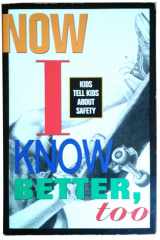 Now I Know Better, Too Kids Tell Kids about Safety cover image