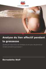 Analyse du lien affectif pendant la grossesse: Quelle est l'importance de l'analyse du lien pour les parents et l'enfant pendant la grossesse ? (French Edition) cover image