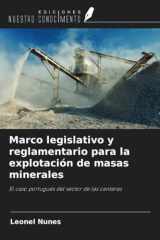 Marco legislativo y reglamentario para la explotación de masas minerales: El caso portugués del sector de las canteras (Spanish Edition) cover image
