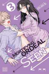 The Mortifying Ordeal of Being Seen, Vol. 3 cover image