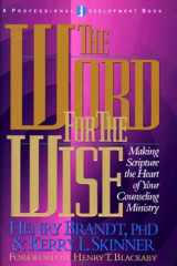The Word for the Wise Making Scripture the Heart of Your Counseling Ministry cover image
