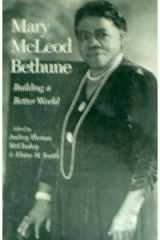 Mary McLeod Bethune: building a better world : essays and selected documents cover image