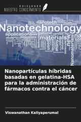 Nanopartículas híbridas basadas en gelatina-HSA para la administración de fármacos contra el cáncer (Spanish Edition) cover image