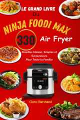 Le Grand Livre du Ninja Foodi MAX Air Fryer : 330 Recettes Maison, Simples et Savoureuses pour Toute la Famille (French Edition) cover image