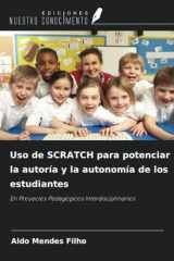 Uso de SCRATCH para potenciar la autoría y la autonomía de los estudiantes: En Proyectos Pedagógicos Interdisciplinarios (Spanish Edition) cover image
