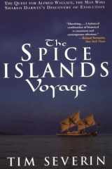 The Spice Islands Voyage The Quest for Alfred Wallace, The Man Who Shared Darwin's Discovery of Evolution cover image
