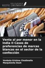 Venta al por menor en la India II Casos de preferencias de marcas blancas en el sector de la confección (Spanish Edition) cover image