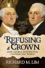 Refusing a Crown: How George Washington Changed the World cover image