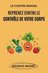 Le contre-manuel: Reprenez (enfin) le contrôle de votre corps (French Edition) cover image