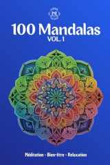 100 Mandalas • Méditation Bien-être Relaxation: Livre de coloriage avec 100 mandalas différents de styles et de niveaux de difficulté différents, pour ... le stress quotidien. (French Edition) cover image