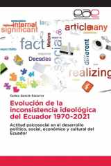 Evolución de la inconsistencia ideológica del Ecuador 1970-2021: Actitud psicosocial en el desarrollo político, social, económico y cultural del Ecuador (Spanish Edition) cover image