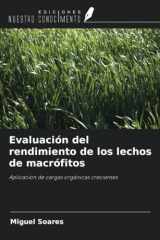 Evaluación del rendimiento de los lechos de macrófitos: Aplicación de cargas orgánicas crecientes (Spanish Edition) cover image