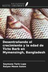 Desentrañando el crecimiento y la edad de Ticto Barb en Mymensingh, Bangladesh (Spanish Edition) cover image