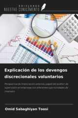 Explicación de los devengos discrecionales voluntarios: Perspectiva de financiación externa y papel del auditor de supervisión en empresas con diferentes oportunidades de inversión (Spanish Edition) cover image
