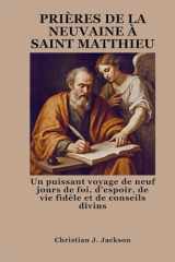 PRIÈRES DE LA NEUVAINE À SAINT MATTHIEU: Un puissant voyage de neuf jours de foi, d'espoir, de vie fidèle et de conseils divins (French Edition) cover image