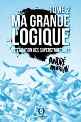 Ma Grande logique - Tome 2: Intégration des superstructures (French Edition) cover image