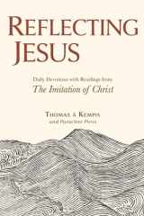 Reflecting Jesus: daily devotions with readings from The Imitation of Christ cover image