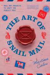 The Art of Snail Mail: Mail Art Projects to Craft the Perfect Post cover image