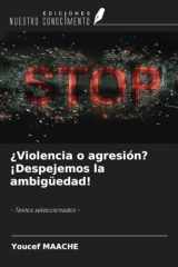 ¿Violencia o agresión? ¡Despejemos la ambigüedad!: - Textos seleccionados - (Spanish Edition) cover image