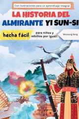 La storia dell'ammiraglio Yi Sun-sin resa facile - La storia di un eroe coreano per bambini e adulti! Con illustrazioni per un apprendimento completo cover image