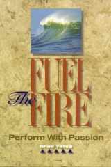 Fuel the Fire Perform with Passion cover image