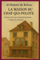 LA MAISON DU CHAT-QUI-PELOTE: Premier livre de la Comédie humaine SCÈNES DE LA VIE PRIVÉE I (La Comédie humaine de Balzac) (French Edition) cover image
