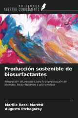 Producción sostenible de biosurfactantes: Integración de procesos para la coproducción de biomasa, biosurfactantes y alfa-amilasa (Spanish Edition) cover image