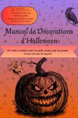 Manuel de décorations d'Halloween: DIY facile à réaliser pour les petits comme pour les grands et avec très peu de moyens (French Edition) cover image