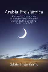 Arabia Preislámica Un Estudio Crítico a Través de la Arqueología Y Las Fuentes Escritas Desde La Prehistoria Hasta El Año 570 cover image