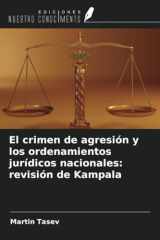 El crimen de agresión y los ordenamientos jurídicos nacionales: revisión de Kampala (Spanish Edition) cover image