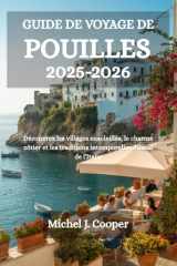 GUIDE DE VOYAGE DE POUILLES 2025-2026: Découvrez les villages ensoleillés, le charme côtier et les traditions intemporelles du sud de l'Italie (French Edition) cover image
