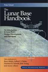 The lunar base handbook: an introduction to lunar base design, development, and operations cover image