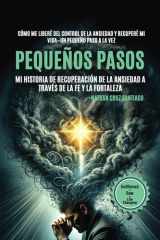 Pequeños pasos Mi historia de recuperación de la ansiedad a través de la fe y la fortaleza: Cómo me libré del agarre de la ansiedad y recuperé mi ... Baby Steps Recovery Series) (Spanish Edition) cover image