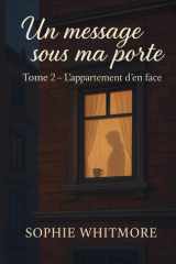 Un message sous ma porte - Tome 2 L'appartement d'en face: Une romance douce et intrigante, où les émotions résonnent entre les murs, et où chaque pièce a son secret. cover image