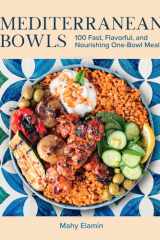 Mediterranean bowls: 100 fast, flavorful, and nourishing one-bowl meals cover image