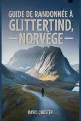 Guide de randonnée à Glittertind, Norvège: Un livre complet pour découvrir la beauté de la nature, pour une expérience de randonnée mémorable. ... palpitantes en plein air) (French Edition) cover image