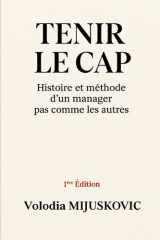 Tenir le cap Histoire et méthode d'un manager pas comme les autres cover image