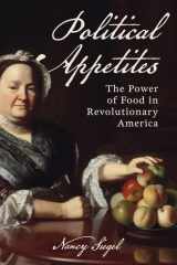 Political appetites: the power of food in revolutionary America cover image