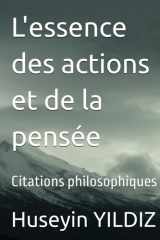 L'essence des actions et de la pensée: Citations philosophiques (French Edition) cover image