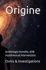 Origine: Archéologie interdite, ADN mystérieux et interventions cover image