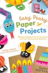 Easy peasy paper projects: 30 super simple crafts for kids using recycled materials cover image