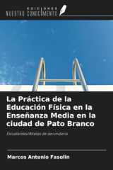 La Práctica de la Educación Física en la Enseñanza Media en la ciudad de Pato Branco: Estudiantes/Atletas de secundaria (Spanish Edition) cover image