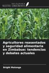 Agricultores reasentados y seguridad alimentaria en Zimbabue: tendencias y debates actuales (Spanish Edition) cover image