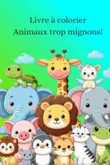 livre à colorier animaux mignons (French Edition) cover image
