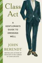 Class act: a gentleman's guide to dressing well cover image