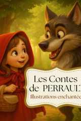 Les Contes de Perrault – Illustrations enchantées | Édition intégrale illustrée | Contes classiques pour enfants et adultes | Livre cadeau: Un recueil ... illustrés dans un style féerique cover image