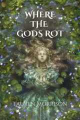 Where the Gods Rot (Bone Witch) cover image