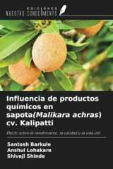 Influencia de productos químicos en sapota(Malikara achras) cv. Kalipatti: Efecto sobre el rendimiento, la calidad y la vida útil (Spanish Edition) cover image