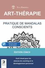 Pratique de Mandalas Conscients: Outil visuel pour les séances de coaching et le développement personnel (Édition Coach) (Série Mandalas d’Art-Thérapie) (French Edition) cover image