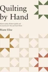 Quilting by Hand: Handcrafted, Modern Quilts and Accessories for You and Your Home cover image